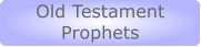 Old Testament  Old Testament Prophets