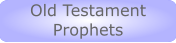 Old Testament  Old Testament Prophets