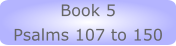 Book 5 Psalms 107 to 150
