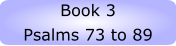 Book 3 Psalms 73 to 89